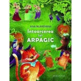 Cumpara ieftin Intoarcerea lui Arpagic - Ana Blandiana