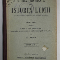 ISTORIA UNIVERSALA SAU ISTORIA LUMII , DUPA CADEREA IMPERIULUI ROMAN DE APUS , VOLUMUL I ( 476 -1648 ), MANUAL PENTRU CLASA A - II -A SECUNDARA de N.