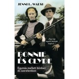 Bonnie &eacute;s Clyde - Egym&aacute;s mellett bűnben &eacute;s szerelemben - Jenni L. Walsh