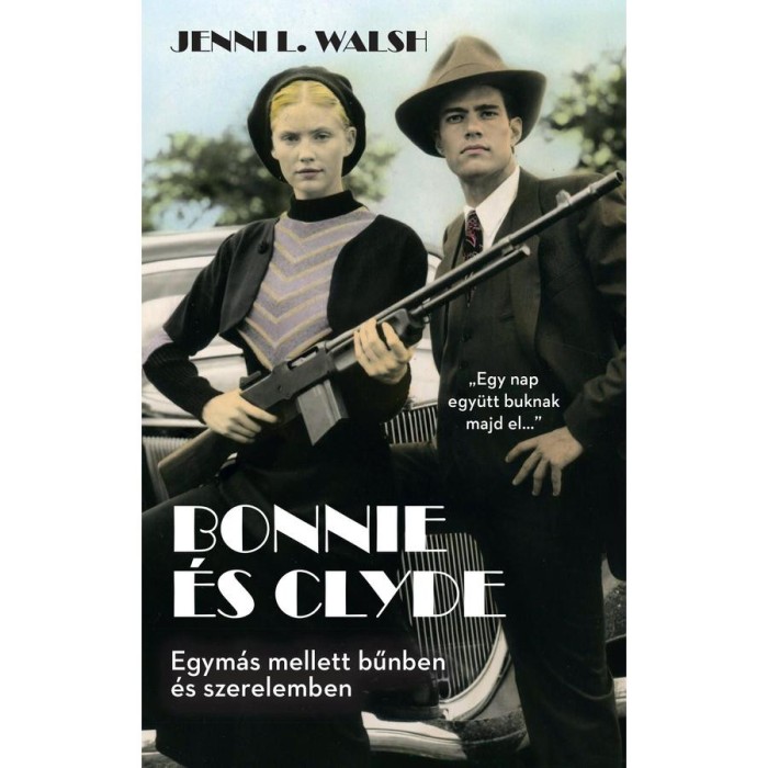 Bonnie &eacute;s Clyde - Egym&aacute;s mellett bűnben &eacute;s szerelemben - Jenni L. Walsh