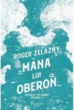 Mana lui Oberon. Cronicile din Amber. Volumul II/Roger Zelazny