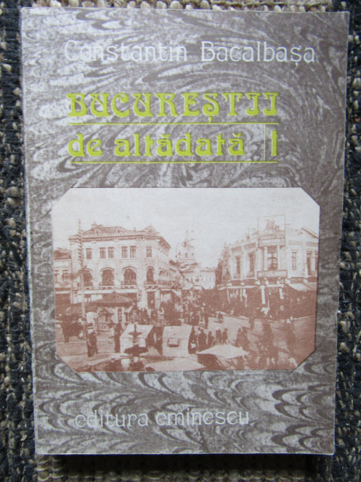 Bucurestii de altadata, vol. I (1871-1877) &ndash; Constantin Bacalbasa