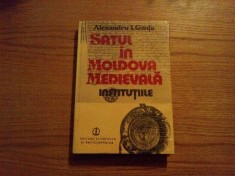 SATUL IN MOLDOVA MEDIEVALA - INSTITUTIILE - Alexandru I. Gonta - Editura Stiintifica si Enciclopedica, 1986, 398 p.