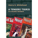 A tengeri tigris - &eacute;s a hold&oacute;ra t&ouml;rt&eacute;nete - Henry S. Whitehead