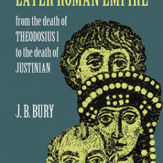 History of the Later Roman Empire, Vol. 2: From the Death of Theodosius I to the Death of Justinian