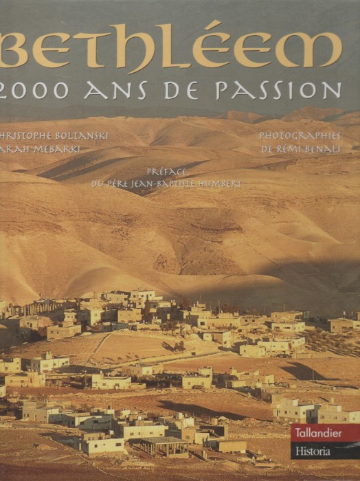C. Boltanski, F. Mebarki - Bethleem 2000 ans de passion