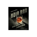 Eddie Muller's Noir Bar: Cocktails Inspired by the World of Film Noir