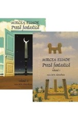 Proza fantastica Vol.1 + Vol.2 - Mircea Eliade