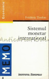 Cumpara ieftin Sistemul Monetar International - Frederic Teulon