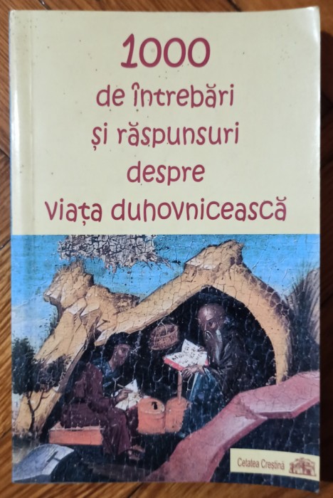 1000 de intrebari si raspunsuri despre viata duhovniceasca