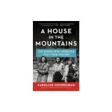 A House in the Mountains: The Women Who Liberated Italy from Fascism
