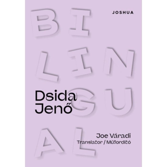 Bilingual Dsida Jenő - Dsida Jenő versei angol &eacute;s magyar nyelven - Dsida Jenő