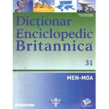 colectiv - Dictionar enciclopedic Britanica Nr.31 (MEN-MOA) - 137762