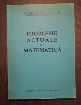 PROBLEME ACTUALE DE MATEMATICA - BIBLIOTECA SOCIETATII DE STIINTE MATEMATICE foto