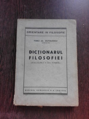 DICTIONARUL FILOSOFIEI, INTELESURI A 1300 TERMENI - FANU AL. DUTULESCU foto