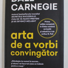 ARTA DE A VORBI CONVINGATOR de DALE CARNEGIE , 2022