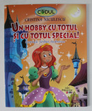 UN HOBBY CU TOTUL SI CU TOTUL SPECIAL ! de CRISTINA NICULESCU , ilustratii de SERBAN ANDREESCU , 2019