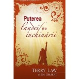 Puterea laudei si a inchinarii - Terry Law, Jim Gilbert