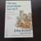 John Kotter - Nu asa procedam noi aici! O poveste despre cum cresc, decad si...