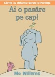 Ai o pasare pe cap! - Mo Willems, Art