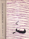 Ion Ruse - In portul de pescari, Vol. 2, Editura Tineretului, 1962, Roman Cartonat, 608 pagini, 13x20 cm
