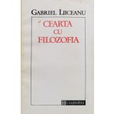 Cearta cu filozofia - 1992 - Gabriel Liiceanu (xx680)