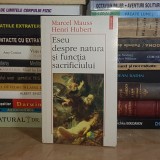 MARCEL MAUSS - ESEU DESPRE NATURA SI FUNCTIA SACRIFICIULUI , POLIROM , 1997 #