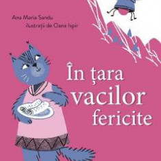 In tara vacilor fericite - Ana Maria Sandu