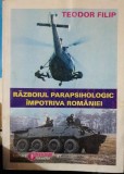 RAZBOIUL PARAPSIHOLOGIC IMPOTRIVA ROMANIEI - Teodor Filip, Carti Politica, Coperta Brosata, Editura Obiectiv 1998, 173 Pagini