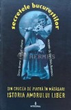 Secretele bucurestilor. Din crucea de piatra in matasiri. Istoria amorului liber - 2017 (H122), Integral