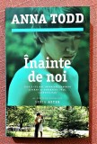 Inainte de noi. Editura Trei, 2017 - Anna Todd