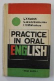 PRACTICE IN ORAL ENGLISH by L. Y. KULISH ...I. V. MIKHALEVA , PENTRU VORBITORII DE LIMBA RUSA , 1978