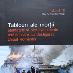 TABLOURI ALE MORTII. ATENTATELE SI ALTE EVENIMENTE TERIBILE CARE AU DESFIGURAT CHIPUL ROMANIEI-DAN-SILVIU BOERES