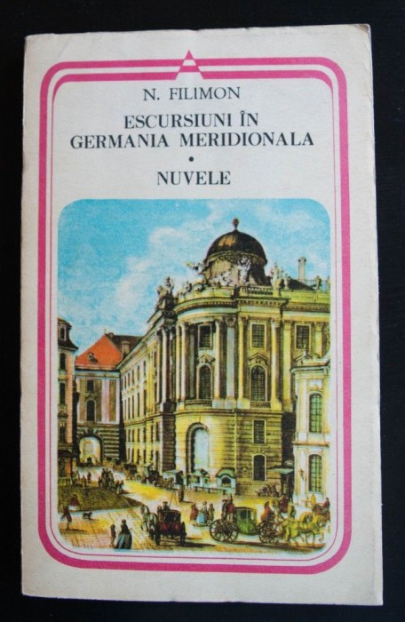 N. Filimon - Escursiuni &icirc;n Germania meridională. Nuvele (postf. Paul Cornea)