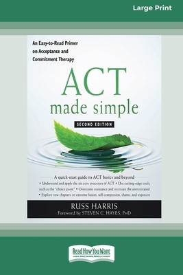 ACT Made Simple: An Easy-To-Read Primer on Acceptance and Commitment Therapy (16pt Large Print Edition) foto