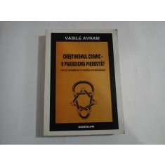 CRESTINISMUL COSMIC - O PARADIGMA PIERDUTA - VASILE AVRAM