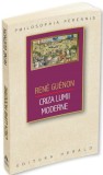 Criza lumii moderne &ndash; Rene Guenon, carte de filosofie