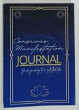 CONSCIOUS MANIFESTATION JOURNAL , YOUR JOURNEY TO A FULFILLED LIFE ..., ANII '2000