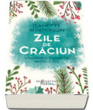 ZILE DE CRACIUN- JEANETTE WINTERSON (12 POVESTIRI SI 12 RETETE PENTRU 12 ZILE DE SARBATOARE), Humanitas