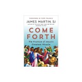 Come Forth: The Promise of Jesus's Greatest Miracle