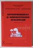 ANTREPRENORIAT SI ADMINISTAREA AFACERILOR , TESTE SI APLICATII , editie coordonata de SORIN - GEORGE TOMA , 2022