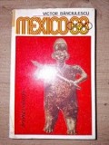 Mexico 68 - Victor Banciulescu, Editura Consiliului National Educatie Fizica si Sport, Carte Sport, Format 18x11