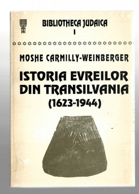 Istoria evreilor din Transilvania (1623-1944) - Moshe Carmilly-Weinberger, 1994 foto