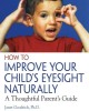 How to Improve Your Child&#039;s Eyesight Naturally: A Thoughtful Parent&#039;s Guide