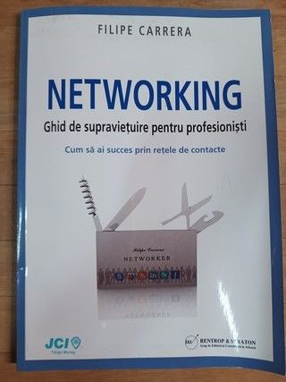 Networking. Ghid de supravietuire pentru profesionisti- Filipe Carrera