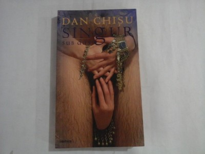 DAN CHISU - SINGUR SUB DUS foto