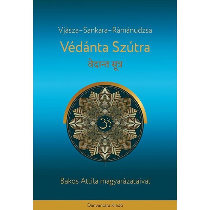 V&eacute;d&aacute;nta Sz&uacute;tra - Bakos Attila magyar&aacute;zataival - R&aacute;m&aacute;nudzsa