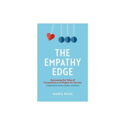 The Empathy Edge: Harnessing the Value of Compassion as an Engine for Success foto