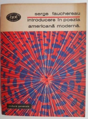Introducere in poezia americana moderna &amp;ndash; Serge Fauchereau foto