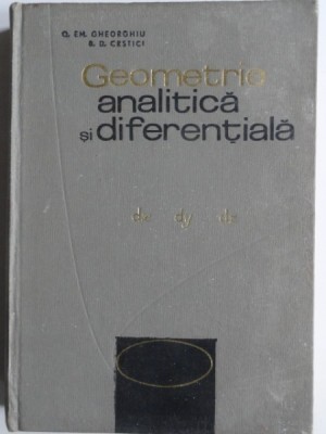 Geometrie analitica si diferentiala - O. Em. Gheorghiu foto